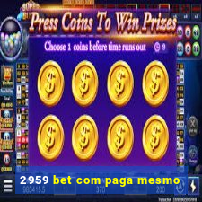 2959 bet com paga mesmo